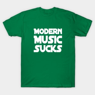 Modern Music Sucks | Music Lover Gift | Gift for Musicians T-Shirt